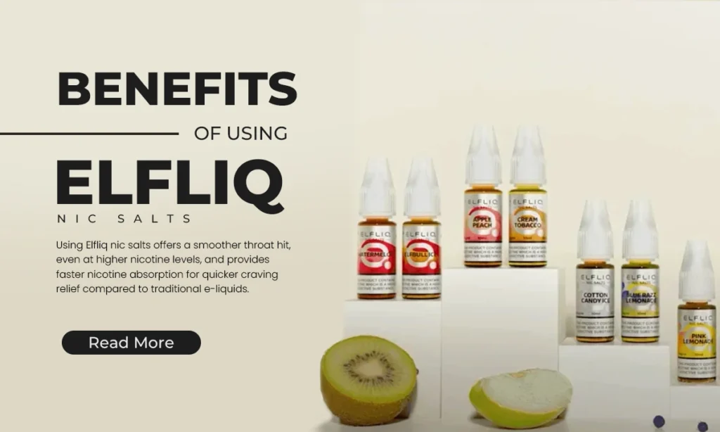 Benefits of Using Elfliq Nic Salts